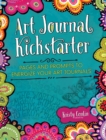 Image for Art Journal Kickstarter: Pages and Prompts to Energize Your Art Journals