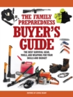Image for Family Preparedness Buyer&#39;s Guide: The Best Survival Gear, Tools, and Weapons for Your Skills and Budget