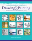Image for The absolute beginner&#39;s big book of drawing and painting: more than 100 lessons in pencil, watercolor and oil