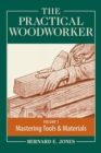 Image for The Practical Woodworker : The Art &amp; Practice of Woodworking : Volume 1