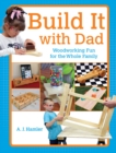 Image for Build It with Dad: Woodworking Fun for the Whole Family