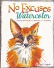 Image for No excuses watercolor  : painting techniques for sketching and journaling