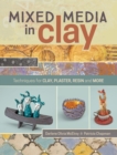 Image for Mixed media in clay  : techniques for paper clay, plaster, resin and more