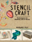 Image for Stencil Craft: Techniques for Fashion, Art and Home