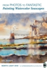 Image for From Photos to Fantastic - Painting Watercolor Seascapes