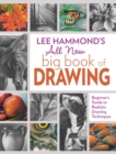 Image for Lee Hammond&#39;s all new big book of drawing  : beginner&#39;s guide to realistic drawing techniques
