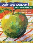 Image for Painted paper art workshop  : easy and colorful collage paintings