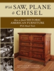 Image for With saw, plane and chisel  : building historic American furniture with hand tools
