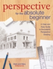 Image for Perspective for the Absolute Beginner: A Clear and Easy Guide to Successful Perspective Drawing
