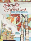 Image for Acrylic expressions  : painting authentic themes and creating your visual vocabulary
