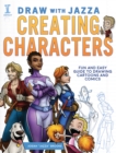 Image for Draw With Jazza - Creating Characters: Fun and Easy Guide to Drawing Cartoons and Comics
