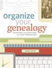 Image for Organize Your Genealogy: Strategies and Solutions for Every Researcher
