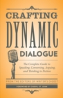 Image for Crafting Dynamic Dialogue: The Complete Guide to Speaking, Conversing, Arguing, and Thinking in Fiction