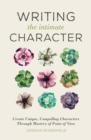 Image for Writing the intimate character  : create unique, compelling characters through mastery of point of view