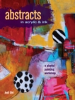 Image for Abstracts In Acrylic and Ink: A Playful Painting Workshop