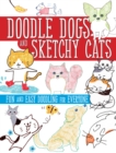 Image for Doodle Dogs and Sketchy Cats : Fun and Easy Doodling for Everyone