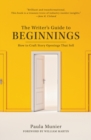 Image for The writer&#39;s guide to beginnings  : how to craft story openings that sell