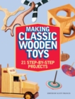 Image for Making Classic Wooden Toys: 21 Step-by-Step Projects