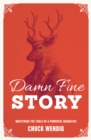 Image for Damn fine story  : mastering the tools of a powerful narrative