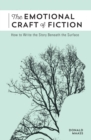 Image for Emotional Craft of Fiction: How to Write the Story Beneath the Surface