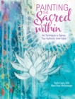 Image for Painting the sacred within  : art techniques to express your authentic inner voice