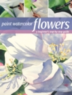Image for Paint watercolor flowers  : a beginner&#39;s step-by-step guide