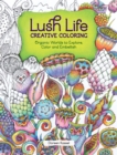 Image for Lush Life Creative Coloring : Organic Worlds to Explore, Color and Embellish