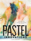 Image for Pastel innovations  : 60+ techniques and exercises for painting with pastels