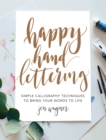 Image for Happy hand lettering  : simple calligraphy techniques to bring your words to life