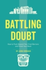 Image for Battling Doubt: How to Push Beyond Your Final Barriers and Finish Your Book