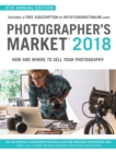 Image for Photographer&#39;s Market 2018 : How and Where to Sell Your Photography; Includes a FREE subscription to ArtistsMarketOnline.com; 41st Annual Edition; Tips on Starting a photography business, Getting free