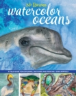 Image for No Excuses Watercolor Oceans : A Field Guide for Exploring, Sketching and Painting