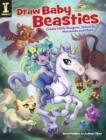 Image for Draw Baby Beasties : Create Little Dragons, Unicorns, Mermaids and More