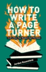 Image for How To Write A Page-Turner : Craft a Story Your Readers Can&#39;t Put Down