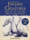 Image for Magnificent Fantasy Creatures and How to Draw Them : Sketchbook and Journal