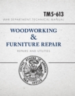 Image for War Department Technical Manual - Woodworking &amp; Furniture Repair
