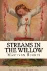 Image for Streams In The Willow : The Story Of One Family&#39;s Transformation From Original Sin