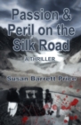 Image for Passion And Peril On The Silk Road : A Thriller In Pakistan And China