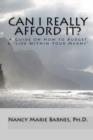 Image for Can I Really Afford It? : A Guide On How To Budget &amp; &quot;Live Within Your Means&quot;