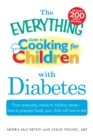 Image for The &quot;Everything&quot; Guide to Cooking for Children with Diabetes