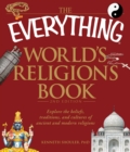 Image for The everything world&#39;s religions book: discover the beliefs, traditions, and cultures of ancient and modern religions.