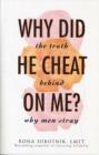 Image for Why did he cheat on me?  : the truth behind why men stray