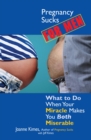 Image for Pregnancy sucks for men: what to do when your miracle makes you both miserable