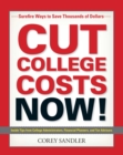 Image for Cut college costs now!: surefire ways to save thousands of dollars : inside tips from college administrators, financial planners, and tax advisers
