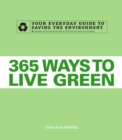 Image for 365 ways to live green: your everyday guide to saving the environment