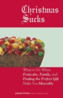 Image for Christmas Sucks: What to Do When Fruitcake, Family, and Finding the Perfect Gift Make You Miserable