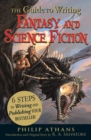 Image for The guide to writing fantasy and science fiction  : 6 steps to writing and publishing your bestseller!