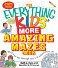 Image for Everything Kids&#39; More Amazing Mazes Book: Wind Your Way Through Hours of Adventurous Fun!