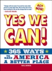 Image for Yes we can!: 365 ways to make America a better place