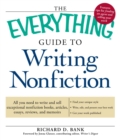 Image for The everything guide to writing nonfiction: all you need to know about writing nonfiction books, articles, essays, reviews, and memoirs